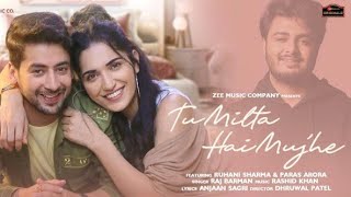 Tu Milta Hai Mujhe - Raj Barman | Ruhani & Paras | Rashid Khan | Anjaan Sagri | New Song 2021