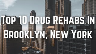 Top 10 Drug Rehabs In Brooklyn, New York