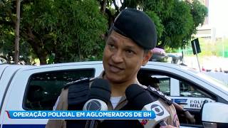 Polícia Militar faz operação em aglomerados de Belo Horizonte