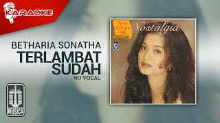 Betharia Sonatha - Terlambat Sudah (Official Karaoke Video) | No Vocal