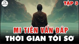 Thời Gian Tối Sơ là gì? - Kinh Mi Tiên Vấn Đáp Tập 3