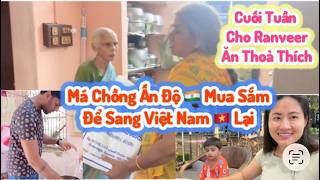 749| Prakash Dẫn Má Chồng Ấn Độ Mua Sắm Quần Áo Chuẩn Bị Sang Việt Nam Lại|Cuối Tuần Ranveer Ăn Đã
