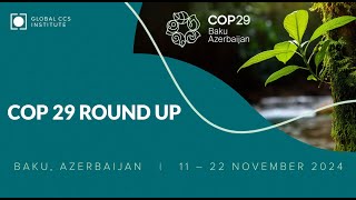 Global CCS Institute | COP 29 Round Up