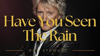 Rod Stewart - Have You Seen The Rain (Lyrics)