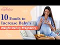 16 Best Foods to Increase Baby's Weight During Pregnancy