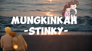 Stinky-Mungkinkah (Lirik Lagu)