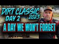 Dirt Classic Day 2 - A Day We Won't Forget - Dirt Track Sprint Car Racing