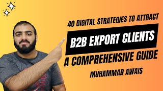 40 Digital Strategies to Attract Big B2B Clients: A Comprehensive Guide for Sialkot Exporters #awais