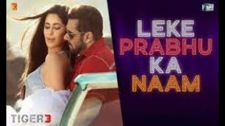 Leke Prabhu Ka Naam Song | Tiger 3, Salman Khan, Katrina Kaif,Pritam, Arijit Singh, Nikhita,Amitabh