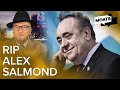 Alex Salmond. In life and death a colossus