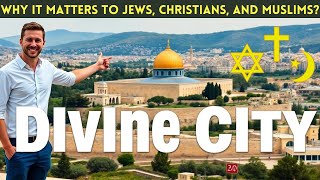 The Significance of Jerusalem: Why It Matters to Jews, Christians, and Muslims.