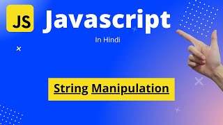 JavaScript Tutorial in Hindi | Beginners to Master | String Manipulation in JavaScript