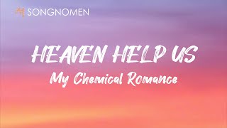 My Chemical Romance - Heaven Help Us (Lyrics)