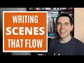 Writing Scenes That Flow (Fiction Writing Advice)