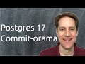 Postgres 17 Commit-orama | Scaling Postgres 312