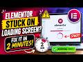Elementor Stuck on Loading Screen? Fix It in 2 Minutes!