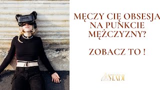 Masz obsesję na punkcie mężczyzny ? Odzyskaj swoją moc !