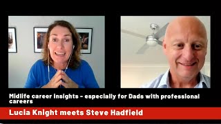 Lucia Knight meets Steve Hadfield - Midlife Career Trends (especially for Midlife Dads.