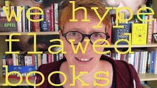 Discussion:  Why we hype flawed books