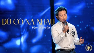 DÙ CÓ XA NHAU | ĐAN NGUYÊN