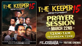 Let us Pray 15 || The Keeper Part 15 Vigil || Prayer against Bewitchment