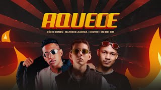 AQUECE - DECIO GOMES , DOUTH! , MATHEUS LACERDA , MC MR. BIM