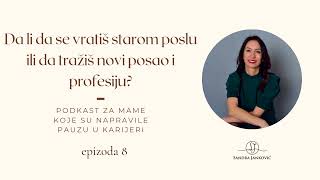 Da li da se vratiš starom poslu ili da tražiš novi posao i profesiju?//Ep:8