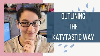 Trying out the Katytastic Outlining Method | 3 Act, 9 Block, 27 Chapter | Writing Vlog