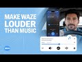 How to Make Waze Louder Than Music!