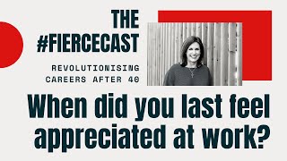 #Fiercecast with Lucia Knight - When Did You Last Feel Appreciated At Work?