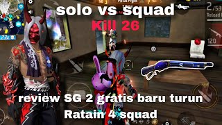 SOLO VS SQUAD KILL 26 REVIEW SG 2 GRATIS BARU TURUN RATAIN 4 SQUAD I FREEFIRE