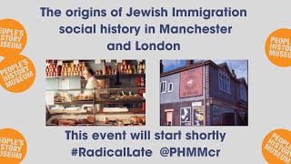 Radical Late online | The origins of Jewish immigration social history in Manchester and London