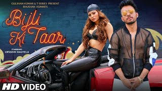 Bijli Ki Taar Video || Tony Kakkar Feat. Urvashi Rautela || Bhushan Kumar