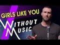MAROON 5 - Girls Like You ft Cardi B (#WITHOUTMUSIC Parody)