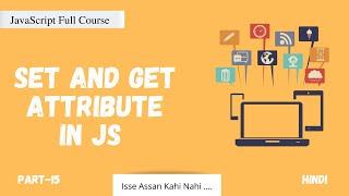 setAttribue and getAttribute in JavaScript | JavaScript Full Course | Part -15 | Code Eater | Hindi