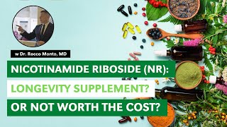 Nicotinamide Riboside (NR): Longevity Supplement or Not Worth the Cost? w Dr. Rocco Monto, MD