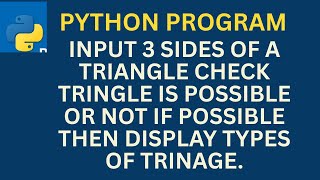 Python Program to Check Triangle Possibility and Type | Equilateral, Isosceles & Scalene