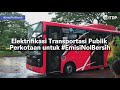 Elektrifikasi Transportasi Publik Perkotaan untuk #EmisiNolBersih​