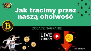 Jak tracimy przez chciwość...