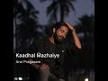 kaadhal mazhaiye cover