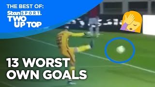 13 Worst Own Goals | Best of: Two Up Top