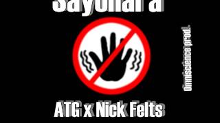 Sayonara- ATG x Nick Felts