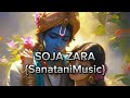 Soja Zara||SanataniMusic New Song