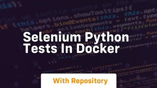 Selenium python tests in docker