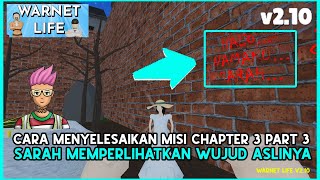 CARA MENYELESAIKAN MISI CHAPTER 3 PART 3 SARAH MENUNJUKAN WUJUDNYA ASLINYA WARNET LIFE #WARNETLIFE