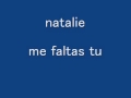 natalie me faltas tu