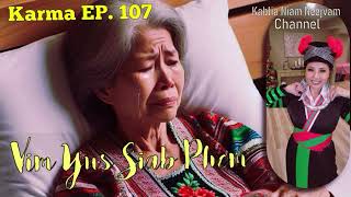 Karma Ep. 107 Vim Yus Siab Phem~02/18/2025~