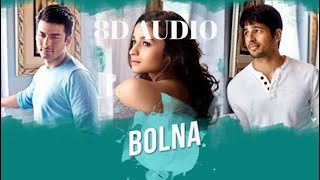 Bolna 8d Audio - Kapoor & Sons | Sidharth | Alia | Fawad | Arijit | Asees | Tanishk
