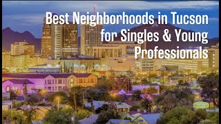 Best Neighborhoods in Tucson for Singles & Young Professionals