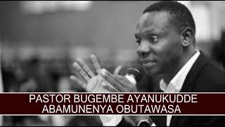Pastor Bugembe Ayanukudde Abamunenya Obutawasa